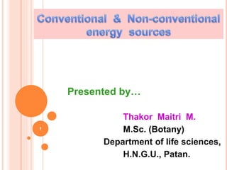 Presented by…
Thakor Maitri M.
M.Sc. (Botany)
Department of life sciences,
H.N.G.U., Patan.
1
 
