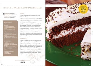 24
Bolo de chocolate com marshmallow
Receita dos
calendários de
1970
1981
&
Corteaqui
BOLO DE CHOCOLATE COM MARSHMALLOW
MASSA
1. Unte e enfarinhe uma fôrma média (24 cm de
diâmetro). Reserve.
2. Preaqueça o forno em temperatura média (180°C).
3. Na batedeira, bata o açúcar, a margarina e os ovos
até obter um creme fofo e homogêneo.
4. Adicione, aos poucos, a farinha, o amido de milho
MAIZENA®, o chocolate, alternando com o leite.
Bata até obter uma massa cremosa e homogênea.
5. Retire da batedeira, acrescente o fermento e mistu-
re delicadamente de baixo para cima.
6. Coloque a massa na fôrma reservada e leve ao
forno por 35 minutos ou até que um palito, depois de
espetado na massa, saia limpo. Desenforme enquanto
estiver morno. Reserve.
COBERTURA
1. Bata as claras em neve com o sal. Adicione a bau-
nilha e o açúcar aos poucos, sem parar de mexer.
2. Em uma panela, coloque o alimento à base de
glucose KARO® e aqueça em fogo médio, porém sem
ferver. Acrescente nas claras em neve aos poucos, sem
parar de bater, até formar um marshmallow.
3. Corte o bolo reservado em duas partes e recheie
com metade do marshmallow. Cubra o bolo com o
restante do marshmallow e decore a gosto. Sirva a
seguir.
Rendimento: 10 porções
Tempo de preparo: 20 minutos
Tempo de forno: 35 minutos
Tempo total: 55 minutos
Ingredientes
MASSA
• 1 xícara (chá) de açúcar
• 1 xícara (chá) de margarina
• 4 ovos
• 1 xícara (chá) de farinha de
trigo
• Meia xícara (chá) de amido de
milho MAIZENA®
• Meia xícara (chá) de chocolate
em pó
• Meia xícara (chá) de leite
• 1 colher (sopa) de fermento em
pó
COBERTURA
• 3 claras
• Meia colher (chá) de sal
• Meia colher (chá) de essência de
baunilha
• 4 colheres (sopa) de açúcar
• 1 xícara (chá) de alimento à base
de glucose KARO®
Para untar e enfarinhar:
• Margarina
• Farinha de trigo
25
 
