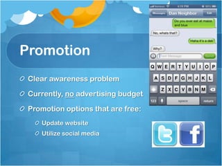 Price Promotion
 Promotion options that low cost:
    Utilize www.eatblue.com
    Offer coupons
 
