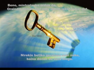 Beno, mintzatzeko ordua da.
Oraindik hemen bizi nahi duzun jakin behar dut.

Hala bada, zer egin
dezakezu kontratua bete
ahal izateko?

Nirekin betiko geratzea nahi nuke,
baina denak du bere muga.
.

 
