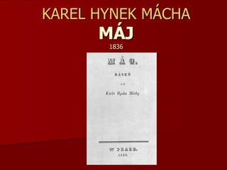 KAREL HYNEK MÁCHA
MÁJ
1836
 