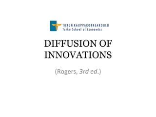 DIFFUSION OF
INNOVATIONS
 (Rogers, 3rd ed.)
 