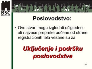 Poslovodstvo : Ove stvari mogu izgledati očigledne  -  ali najveće prepreke   uočene od strane registracionih tela vezane su za Uključenje i podršku poslovodstva 