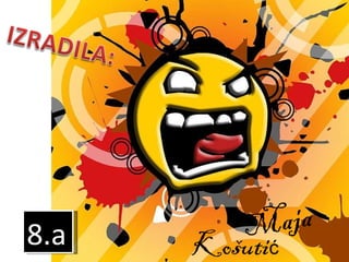 Maja Košuti ć 8.a 