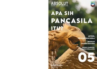 ABSOLUT
ANDAGIO, BALANCE, AND SOLUTION
APA SIH
PANCASILA
ITU?
ARTIKEL
PELAJAR PANCASILA
BIOGRAFI
NADIEM MAKARIM
SEBUAH LOMPATAN,
MENGUBAH SEGALANYA
2 0 2 2 / 2 0 2 3
05
 