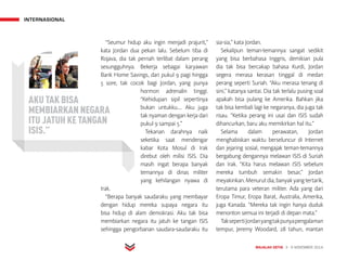 INTERNASIONAL
MAJALAH DETIK 3 - 9 NOVEMBER 2014
“Seumur hidup aku ingin menjadi prajurit,”
kata Jordan dua pekan lalu. Sebelum tiba di
Rojava, dia tak pernah terlibat dalam perang
sesungguhnya. Bekerja sebagai karyawan
Bank Home Savings, dari pukul 9 pagi hingga
5 sore, tak cocok bagi Jordan, yang punya
hormon adrenalin tinggi.
“Kehidupan sipil sepertinya
bukan untukku.... Aku juga
tak nyaman dengan kerja dari
pukul 9 sampai 5.”
Tekanan darahnya naik
seketika saat mendengar
kabar Kota Mosul di Irak
direbut oleh milisi ISIS. Dia
masih ingat berapa banyak
temannya di dinas militer
yang kehilangan nyawa di
Irak.
“Berapa banyak saudaraku yang membayar
dengan hidup mereka supaya negara itu
bisa hidup di alam demokrasi. Aku tak bisa
membiarkan negara itu jatuh ke tangan ISIS
sehingga pengorbanan saudara-saudaraku itu
sia-sia,” kata Jordan.
Sekalipun teman-temannya sangat sedikit
yang bisa berbahasa Inggris, demikian pula
dia tak bisa bercakap bahasa Kurdi, Jordan
segera merasa kerasan tinggal di medan
perang seperti Suriah. “Aku merasa tenang di
sini,” katanya santai. Dia tak terlalu pusing soal
apakah bisa pulang ke Amerika. Bahkan jika
tak bisa kembali lagi ke negaranya, dia juga tak
risau. “Ketika perang ini usai dan ISIS sudah
dihancurkan, baru aku memikirkan hal itu.”
Selama dalam perawatan, Jordan
menghabiskan waktu berseluncur di Internet
dan jejaring sosial, mengajak teman-temannya
bergabung dengannya melawan ISIS di Suriah
dan Irak. “Kita harus melawan ISIS sebelum
mereka tumbuh semakin besar,” Jordan
meyakinkan.Menurutdia,banyakyangtertarik,
terutama para veteran militer. Ada yang dari
Eropa Timur, Eropa Barat, Australia, Amerika,
juga Kanada. “Mereka tak ingin hanya duduk
menonton semua ini terjadi di depan mata.”
TaksepertiJordanyangtakpunyapengalaman
tempur, Jeremy Woodard, 28 tahun, mantan
AKU TAK BISA
MEMBIARKAN NEGARA
ITU JATUH KE TANGAN
ISIS.”
 