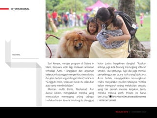 INTERNASIONAL
MAJALAH DETIK 3 - 9 NOVEMBER 2014
Suri Kempe, manajer program di Sisters in
Islam, bersuara lebih lagi melawan ancaman
terhadap Azmi. “Tanggapan dan ancaman
kekerasanitusungguhmengerikan,memalukan,
danjelasbertentangandenganIslam,”kataSuri.
“Sungguh ironis, kelakuan buruk itu dilakukan
atas nama membela Islam.”
Mantan mufti Perlis, Mohamad Asri
Zainul Abidin, mengatakan mereka yang
menyatakan memegang anjing sebagai
tindakan haram karena binatang itu dianggap
kotor justru berpikiran dangkal. “Apakah
artinya juga kita dilarang memegang kotoran
sendiri,” dia bertanya. Tapi dia juga menilai
penyelenggaraan acara itu kurang bijaksana.
Azmi terlalu menyepelekan kemungkinan
reaksi masyarakat muslim Malaysia. “Ketika
kalian menyuruh orang melakukan sesuatu
yang tak pernah mereka kerjakan, tentu
mereka merasa aneh. Proses ini harus
bertahap.” ■ SAPTO PRADITYO | MALAYSIAINSIDER | MALAYMAIL
| THESTAR | NST | NYTIMES
Jemaat Pendeta
T.B. Joshua
TBJOSHUAFANCLUB
MALAYMAIL
MAJALAH DETIK 3 - 9 NOVEMBER 2014
 