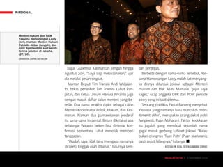 MAJALAH DETIK 3 - 9 NOVEMBER 2014
NASIONAL
bagai Gubernur Kalimantan Tengah hingga
Agustus 2015. “Saya siap melaksanakan,” ujar
dia melalui pesan singkat.
Mantan Deputi Tim Transisi Andi Widjajan-
to, bekas penasihat Tim Transisi Luhut Pan-
jaitan, dan Ketua Umum Hanura Wiranto juga
sempat masuk daftar calon menteri yang be-
redar. Dua nama terakhir diplot sebagai calon
Menteri Koordinator Politik, Hukum, dan Kea-
manan. Namun dua purnawirawan jenderal
itu sama-sama terpental. Belum diketahui apa
sebabnya. Wiranto belum bisa dimintai kon-
firmasi, sementara Luhut menolak memberi
tanggapan.
“Waduh, saya tidak tahu (mengapa namanya
dicoret). Enggak usah dibahas,” tuturnya sem-
bari bergegas.
Berbeda dengan nama-nama tersebut, Yas-
sona Hamonangan Laoly malah tak menyang-
ka dirinya ditunjuk Jokowi sebagai Menteri
Hukum dan Hak Asasi Manusia. “Jujur saya
kaget,” ucap anggota DPR dari PDIP periode
2009-2014 ini saat ditemui.
Seorang politikus Partai Banteng menyebut
Yassona, yang namanya baru muncul di “men-
it-menit akhir”, merupakan orang dekat putri
Megawati, Puan Maharani. Faktor kedekatan
itu jugalah yang membuat sejumlah nama
gagal masuk gerbong kabinet Jokowi. “Kalau
bukan orangnya ‘Tuan Putri’ (Puan Maharani),
pasti cepat hilangnya,” katanya. n
KUSTIAH, M. RIZAL, DEDEN GUNAWAN | DIMAS
MAJALAH DETIK 3 - 9 NOVEMBER 2014MAJALAH DETIK 3 - 9 NOVEMBER 2014MAJALAH DETIK 3 - 9 NOVEMBER 2014
Menteri Hukum dan HAM
Yassona Hamonangan Laoly
(kiri), mantan Menteri Hukum
Patrialis Akbar (tengah), dan
Amir Syamsuddin saat serah-
terima jabatan di Jakarta,
(27/10).
GRANDYOS ZAFNA/DETIKCOM
 