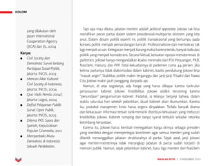 MAJALAH DETIK 3 - 9 NOVEMBER 2014
KOLOM
Tapi apa mau dikata, jabatan menteri adalah political appointee. Jokowi tak bisa
menafikan peran partai dalam sistem presidensial-multipartai ekstrem yang kita
anut. Dalam desain politik seperti ini, politik transaksional yang bertumpu pada
konsesi politik menjadi pemandangan lumrah. Profesionalisme dan meritokrasi tak
lagimenjadiacuan.Ketegasanmenjadibarangmahalkarenaterlalubanyakkalkulasi
politik yang menjadi konsiderans. Secara faktual, kekuatan oposisi mendominasi di
parlemen. Jokowi hanya mengandalkan koalisi minimalis dari PDI Perjuangan, PKB,
NasDem, Hanura, dan PPP. Total kekuatannya di parlemen cuma 44 persen. Jika
kelima partainya tidak diakomodasi dalam kabinet, koalisi pendukung Jokowi bisa
“masuk angin”. Stabilitas politik makin terganggu dan janji-janji Trisakti dan Nawa
Cita Jokowi makin jauh panggang daripada api.
Namun, di atas segalanya, ada harga yang harus dibayar karena tarik-ulur
penyusunan kabinet Jokowi. Kredibilitas Jokowi sedikit tercoreng karena
“penundaan” pengumuman kabinet. Padahal, ia telanjur berjanji bahwa, dalam
waktu satu-dua hari setelah pelantikan, skuat kabinet akan diumumkan. Karena
itu, protokol manajemen krisis harus segera dinyalakan. Terlalu banyak drama
dan kekacauan informasi terkait tarik-menarik distribusi kekuasaan yang melucuti
kredibilitas Jokowi. Kabinet ramping dan tanpa syarat terbukti sekadar retorika
ketimbang kenyataan.
Karena itu, Jokowi harus kembali menegakkan harga dirinya sebagai presiden
yang merdeka dengan mempertegas komitmen agar semua menteri yang sudah
dilantik menanggalkan jabatan strukturalnya di partai. Sejak awal, janji Jokowi
agar menteri-menterinya tidak merangkap jabatan di partai sudah terpatri di
memori publik. Namun, sejak pelantikan kabinet, baru tiga menteri dari NasDem
yang dilakukan oleh
Japan International
Cooperation Agency
(JICA) dan JIL, 2004
Karya:
●	 Civil Society dan
Demokrasi: Survei tentang
Partisipasi Sosial-Politik,
Jakarta: INCIS, 2003
●	 Mencari Akar Kultural
Civil Society di Indonesia,
Jakarta: INCIS, 2004
●	 Quo Vadis Pemilu 2004?,
Jakarta: Logos, 2004
●	 Defisit Pelayanan Publik:
Survei Opini Publik,
Jakarta: INCIS, 2005
●	 Dilema PKS: Suara dan
Syariah, Kepustakaan
Populer Gramedia, 2012
●	 Memperbaiki Mutu
Demokrasi di Indonesia:
Sebuah Perdebatan,
 