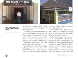 MAJALAH DETIK 3 - 9 NOVEMBER 2014
FOKUS
kakaknya ingin menempuh sekolah di kota
pelajar itu karena memiliki nilai yang bagus di
SMP 1 Pangandaran.
Karlansendiritidakpernahteledormemenuhi
kebutuhan hidup anaknya di perantauan. Susi
tinggal indekos di dekat sekolahnya. Tempat
kosnya itu kini menjadi taman kanak-kanak.
Namun ia belajar mandiri dengan mulai
berdagang apa saja kepada teman-temannya.
“Dagangannya macam-macam, dari kaus
sampai makanan kecil,” kisah Fuad.
Di tengah jalan, ternyata sekolah Susi tidak
berlangsung mulus. Ia keluar dari sekolah
saat menempuh kelas dua, sekitar tahun 1981.
Konon, Susi dikeluarkan karena mendukung
aksi golput. “Isunya, ia juga menjual kaus
gerakan golput,” kata Fuad.
Karyawan PT ASI Marine Production yang
akrab dengan Susi menyebutkan bosnya
pernah dicari-cari Koramil dan polisi setelah
dikeluarkan dari SMA 1 Yogyakarta.
“Ibu Susi itu sendiri golput, lo. Sampai dikejar-
kejar, dia sempat ditangkap polisi. Waktu itu
barukeluardarisekolah,lagimenganggur,”ucap
karyawan yang tidak mau disebut namanya itu.
Slamet, yang juga guru olahraga Susi di SMP,
tidakheranbilaSusiberanigolputmeskizaman
Soeharto dilarang. Muridnya tersebut berani
berdebat dengan guru. “Dia satu-satunya siswa
yang berani bertanya di dalam kelas,” kata
FOKUS
SMA I Yogyakarta (kiri) dan
kos Susi yang kini menjadi TK
(kanan)
EDZAN RAHARJO/DETIKCOM
FOKUS
 