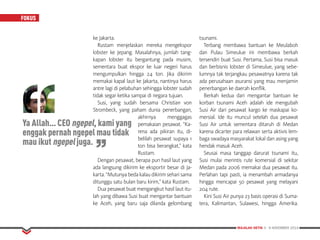 MAJALAH DETIK 3 - 9 NOVEMBER 2014
FOKUS
ke Jakarta.
Rustam menjelaskan mereka mengekspor
lobster ke Jepang. Masalahnya, jumlah tang-
kapan lobster itu bergantung pada musim,
sementara buat ekspor ke luar negeri harus
mengumpulkan hingga 24 ton. Jika dikirim
memakai kapal laut ke Jakarta, nantinya harus
antre lagi di pelabuhan sehingga lobster sudah
tidak segar ketika sampai di negara tujuan.
Susi, yang sudah bersama Christian von
Strombeck, yang paham dunia penerbangan,
akhirnya menggagas
pemakaian pesawat. “Ka-
rena ada pikiran itu, di-
belilah pesawat supaya 1
ton bisa berangkat,” kata
Rustam.
Dengan pesawat, berapa pun hasil laut yang
ada langsung dikirim ke eksportir besar di Ja-
karta. “Mutunya beda kalau dikirim sehari sama
ditunggu satu bulan baru kirim,” kata Rustam.
Dua pesawat buat mengangkut hasil laut itu-
lah yang dibawa Susi buat mengantar bantuan
ke Aceh, yang baru saja dilanda gelombang
tsunami.
Terbang membawa bantuan ke Meulaboh
dan Pulau Simeulue ini membawa berkah
tersendiri buat Susi. Pertama, Susi bisa masuk
dan berbisnis lobster di Simeulue, yang sebe­
lumnya tak terjangkau pesawatnya karena tak
ada perusahaan asuransi yang mau menjamin
penerbangan ke daerah konflik.
Berkah kedua dari mengantar bantuan ke
korban tsunami Aceh adalah ide mengubah
Susi Air dari pesawat kargo ke maskapai ko­
mersial. Ide itu muncul setelah dua pesawat
Susi Air untuk sementara ditaruh di Medan
karena dicarter para relawan serta aktivis lem-
baga swadaya masyarakat lokal dan asing yang
hendak masuk Aceh.
Seusai masa tanggap darurat tsunami itu,
Susi mulai merintis rute komersial di sekitar
Medan pada 2006 memakai dua pesawat itu.
Perlahan tapi pasti, ia menambah armadanya
hingga mencapai 50 pesawat yang melayani
204 rute.
Kini Susi Air punya 23 basis operasi di Suma­
tera, Kalimantan, Sulawesi, hingga Amerika.
Ya Allah… CEO ngepel, kami yang
enggak pernah ngepel mau tidak
mau ikut ngepel juga.
 