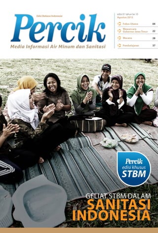 edisi 01 tahun ke 10
          Edisi Bahasa Indonesia
                                         Agustus 2012

                                                                04

                                                                22

                                                                28


Media Informasi Air Minum dan Sanitasi                          37
 
