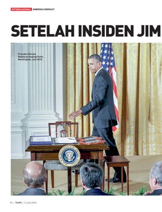 94 | | 12 JULI 2015
AMERIKA SERIKATINTERNASIONAL
SETELAHINSIDENJIM
Presiden Barack
Obama di Gedung Putih,
Washington, Juni 2015.
 