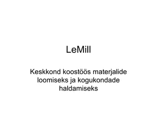 LeMill Keskkond koostöös materjalide loomiseks ja kogukondade haldamiseks 