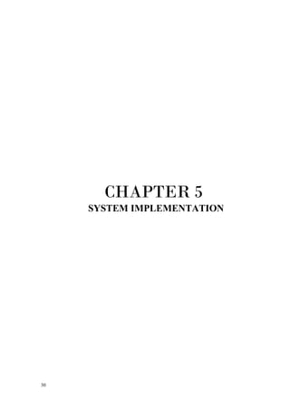 30
CHAPTER 5
SYSTEM IMPLEMENTATION
 