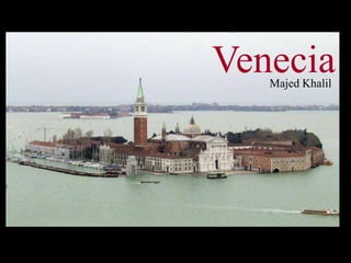 Venecia
   Majed Khalil
 