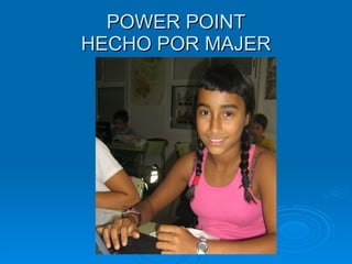POWER POINT HECHO POR MAJER 