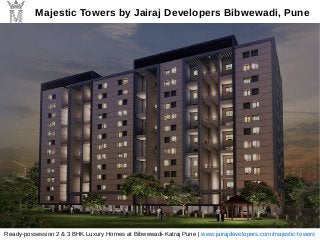 Ready-possession 2 & 3 BHK Luxury Homes at Bibwewadi-Katraj Pune | www.jairajdevelopers.com/majestic-towers
Majestic Towers by Jairaj Developers Bibwewadi, Pune
 