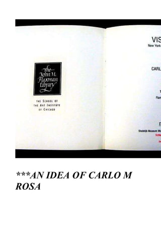 ***AN IDEA OF CARLO M
ROSA