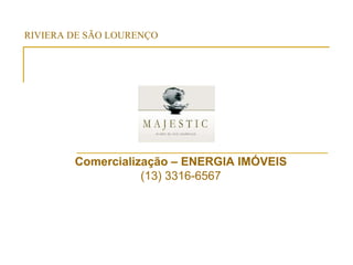 RIVIERA DE SÃO LOURENÇO Comercialização – ENERGIA IMÓVEIS (13) 3316-6567 