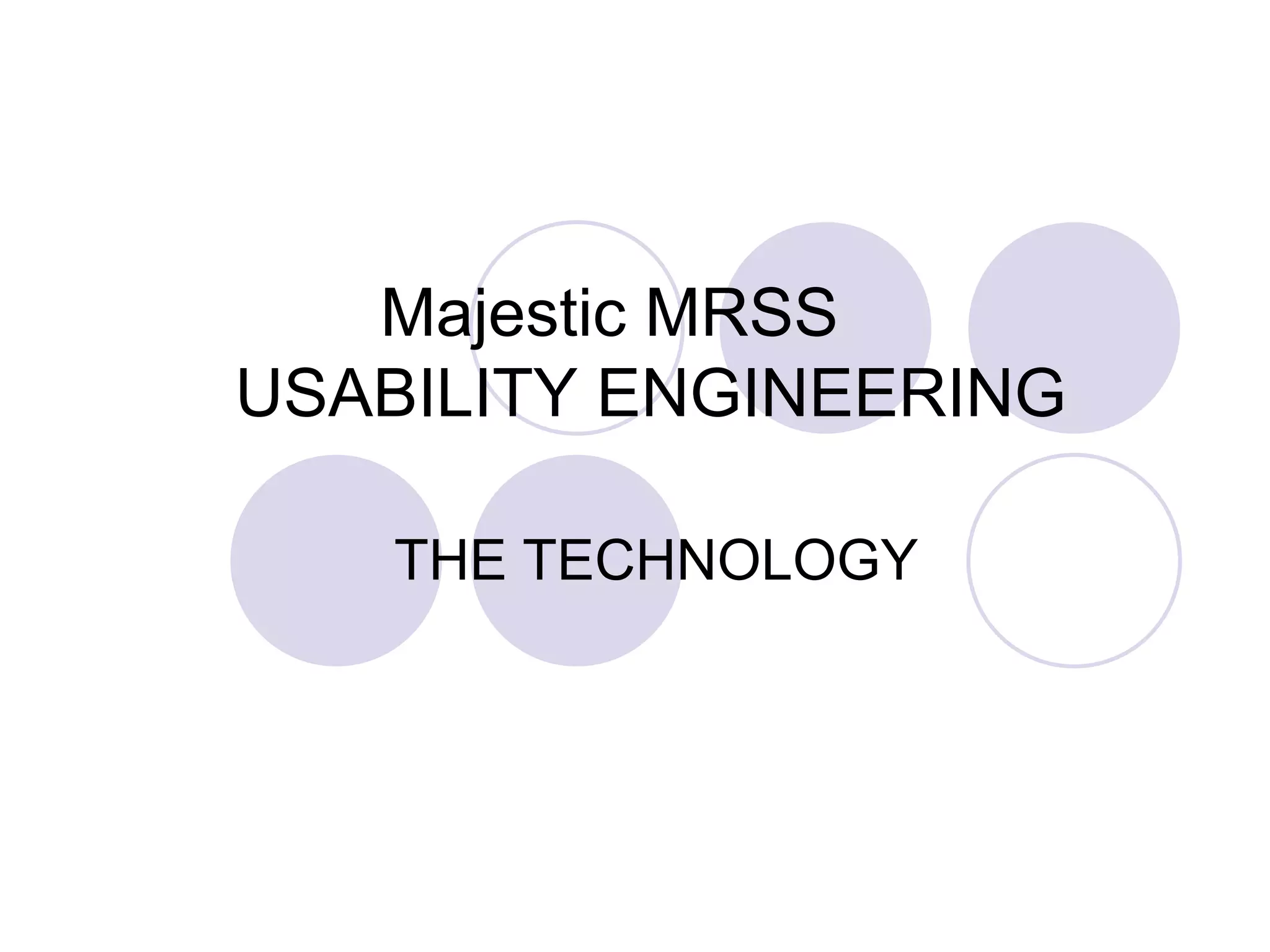 		 Majestic MRSS	USABILITY ENGINEERINGTHE TECHNOLOGY