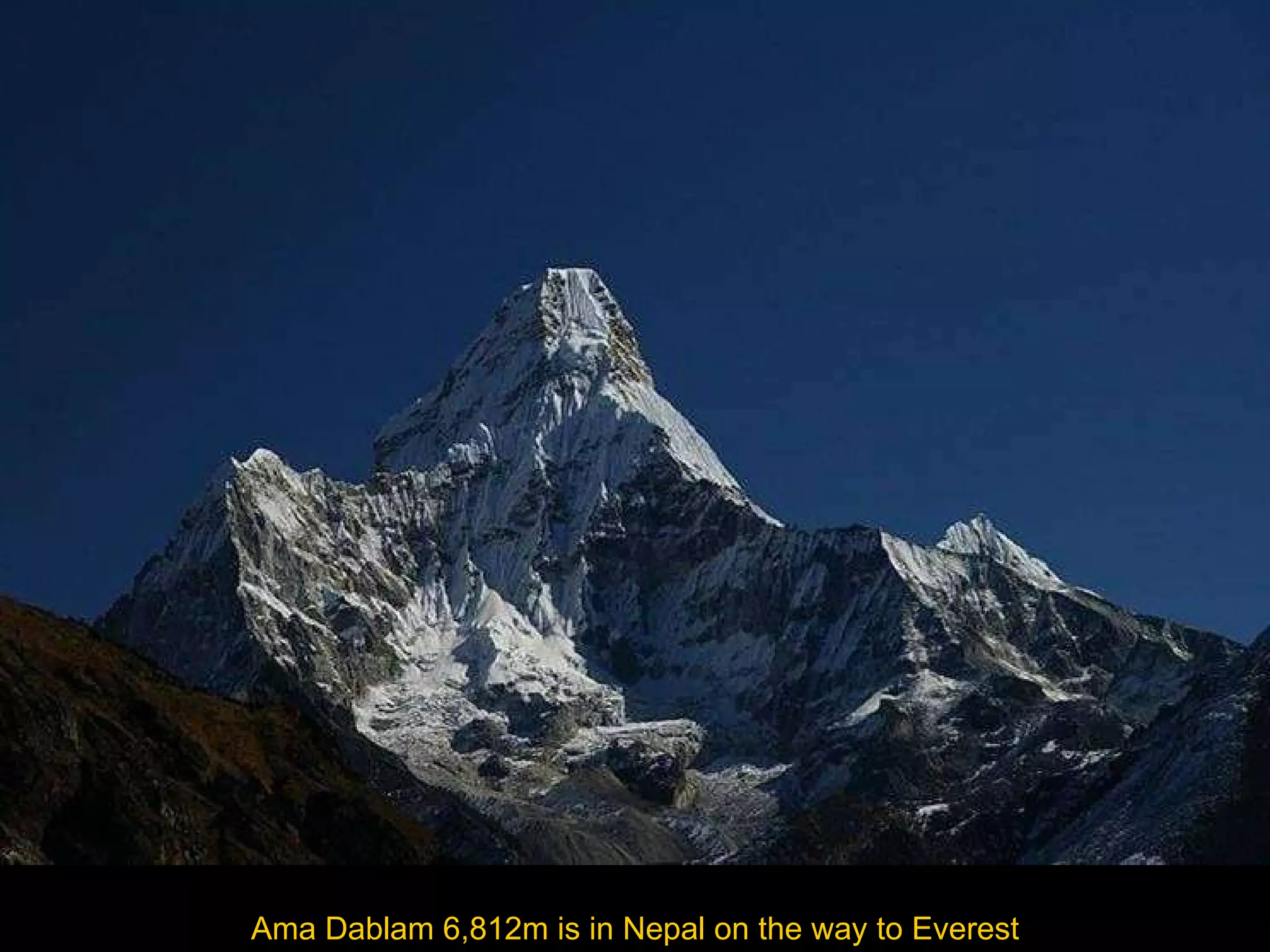 Ama Dablam   6,812m is in Nepal on the way to Everest 