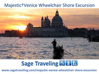 Majestic Venice Wheelchair Shore Excursion




www.sagetraveling.com/majestic-venice-wheelchair-shore-excursion
 