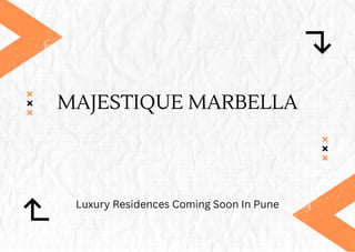 MAJESTIQUE MARBELLA
Luxury Residences Coming Soon In Pune
 