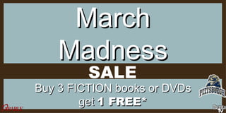 March Madness Buy 3 FICTION books or DVDs get 1 FREE* SALE