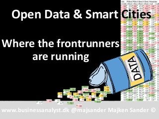 www.businessanalyst.dk @majsander Majken Sander ©
Open Data & Smart Cities
Where the frontrunners
are running
 