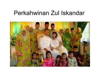 Perkahwinan Zul Iskandar  