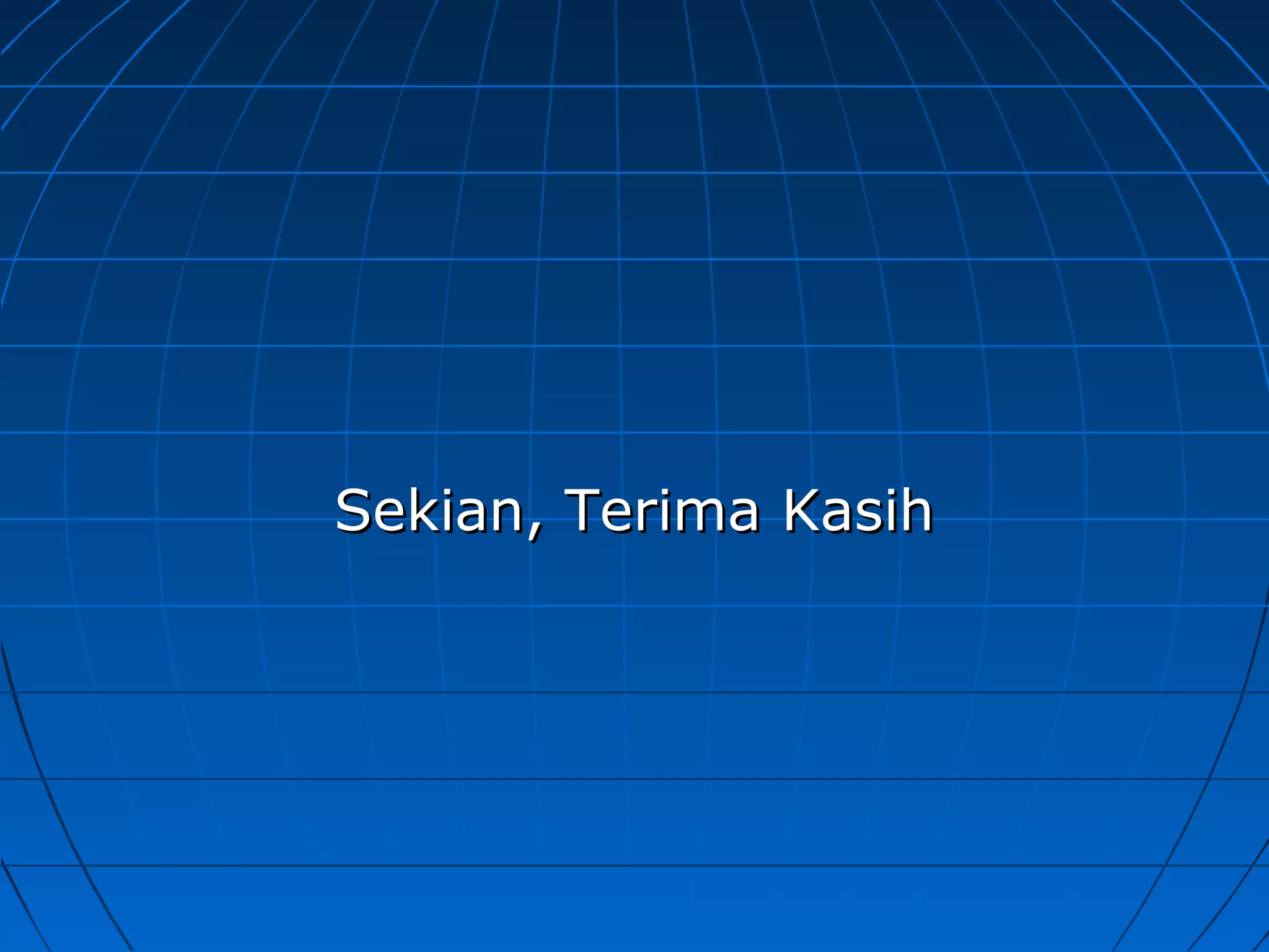 Sekian, Terima KasihSekian, Terima Kasih
 