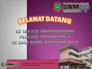 Di sediakan oleh: Unit ICT SAM Pasir Panjang http:sam-pp.blogspot.com 