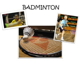 BADMINTON
 