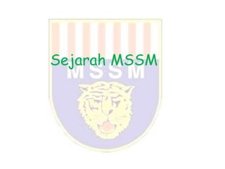 Sejarah MSSM
 