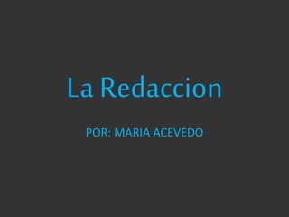 La Redaccion
POR: MARIA ACEVEDO
 