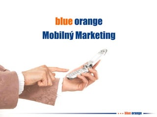 blueorange blue orange Mobilný Marketing 