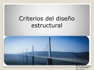Criterios del diseño
estructural
María José Méndez
C.I: 26.503.593
 