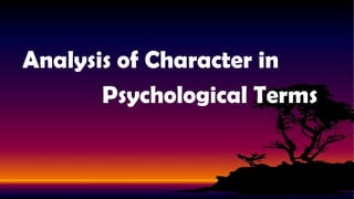 Analysis of Character in
Psychological Terms

 