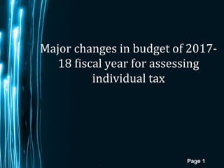 Page 1
Major changes in budget of 2017-
18 fiscal year for assessing
individual tax
 