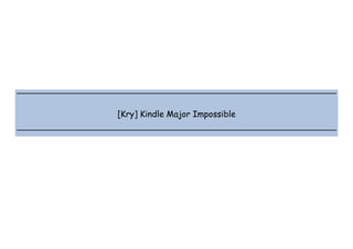  
 
 
 
[Kry] Kindle Major Impossible
 