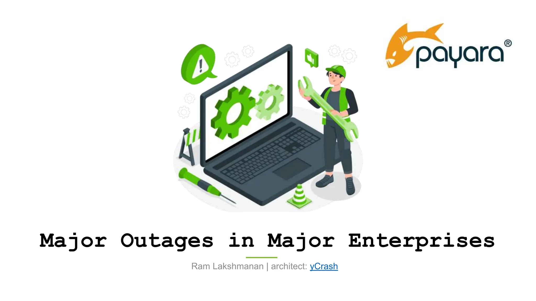Ram Lakshmanan | architect: yCrash
Major Outages in Major Enterprises
 