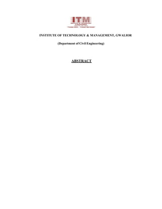 INSTITUTE OF TECHNOLOGY & MANAGEMENT, GWALIOR
(Department of Civil Engineering)
ABSTRACT
 