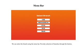 We can select the branch using the menu bar. Provides selection of branches through the buttons.
Menu Bar
 