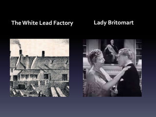The White Lead Factory Lady Britomart
 