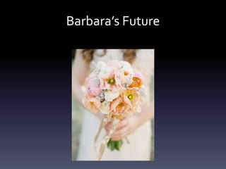 Barbara’s Future
 