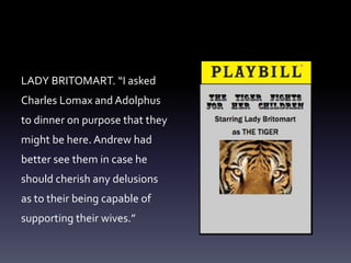 LADY BRITOMART. “I asked
Charles Lomax and Adolphus
to dinner on purpose that they
might be here. Andrew had
better see them in case he
should cherish any delusions
as to their being capable of
supporting their wives.”
 