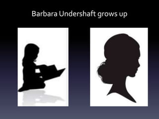 Barbara Undershaft grows up
 