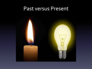 Past versus Present
 