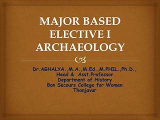 Dr.AGHALYA.,M.A.,M.Ed.,M.PHIL.,Ph.D.,
Head & Asst.Professor
Department of History
Bon Secours College for Women
Thanjavur
 